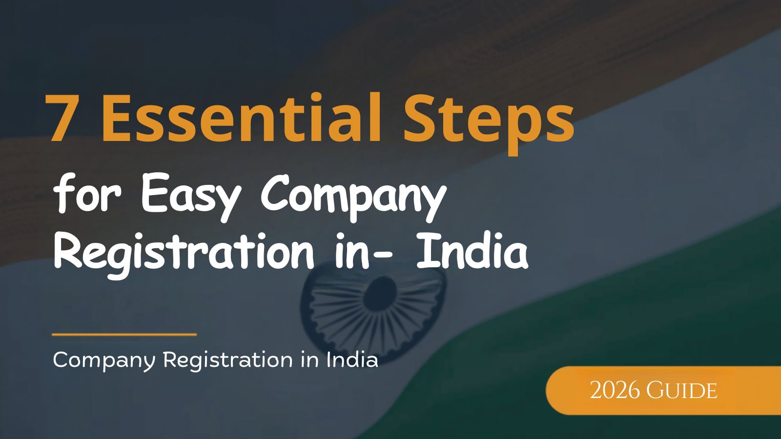 7 Essential Steps for Easy Company Registration in India (2026 Guide)